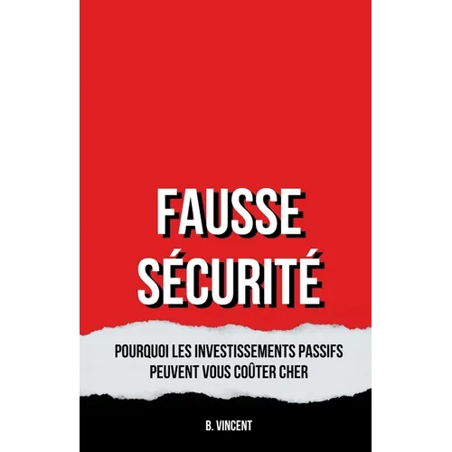 Fausse Sécurité: Pourquoi les Investissements Passifs Peuvent Vous Coûter Cher