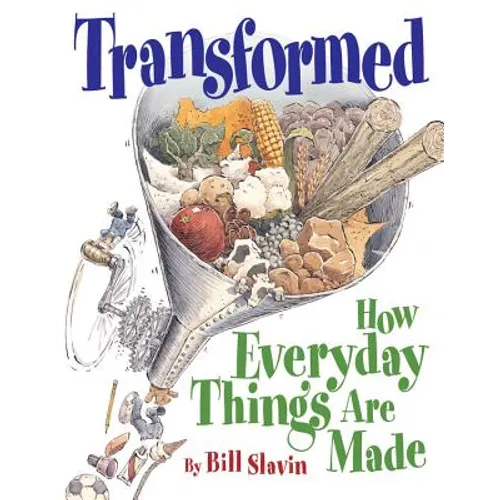 Transformed: How Everyday Things Are Made