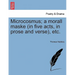 Microcosmus; A Morall Maske (in Five Acts, in Prose and Verse), Etc.