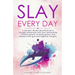 Slay Every Day: A Woman's 30 Day Devotional For A Stronger Relationship With God, Exhilarating Christian Growth, Amazing Peace And Fre
