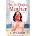The Not So Perfect Mother: A Feel Good Romantic Comedy about Parenthood