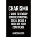 Charisma: 7 Ways To Develop Genuine Charisma, Social Skills & Increase Your Confidence