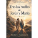 Tras las Huellas de Jesús y María