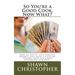 So You're a Good Cook, Now What?: How to Write, Self Publish, Market, and Earn a Lifetime Income from your own Cookbook, For FREE.