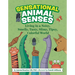 Sensational Animal Senses: Living in a Noisy, Smelly, Tasty, Slimy, Tipsy, Colorful World