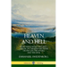Heaven and Hell: From Things Heard and Seen, A Book on Christian Life After Death; God, the Angels, and the Devil