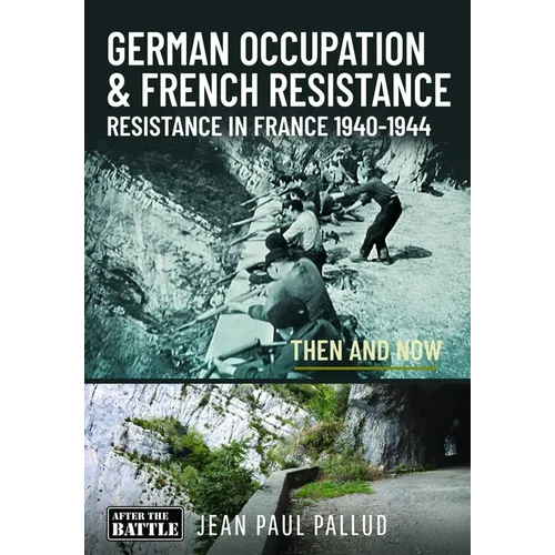 German Occupation & French Resistance - The Early Struggle: Resistance in France 1940-1943 Then and Now