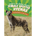 Female Spotted Hyenas: Commanders of the Clan