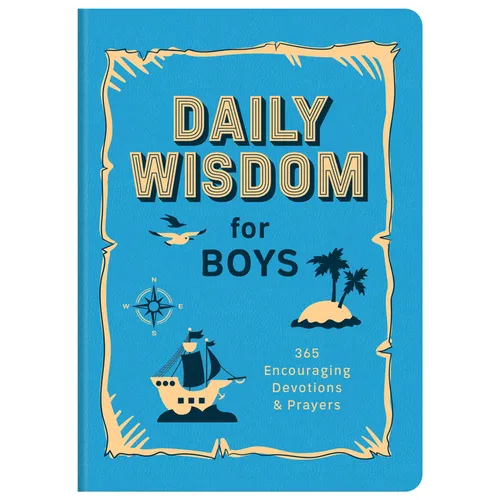 Daily Wisdom for Boys: 365 Encouraging Devotions and Prayers