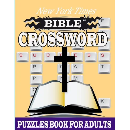 New York Times Bible Crossword Puzzles: Easy crossword Puzzles Popular verses Religious Biblical Verses To Inspire Your Christian Soul Puzzles for a Y