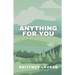 Anything For You