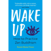 Wake Up: How to Practice Zen Buddhism