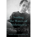Surfing the Waves of Alzheimer's: Principles of Caregiving That Kept Me Upright