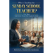 Who is Teaching the Sunday School Teacher?: Five Ways God Forms Those Who Teach His Word