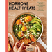 Hormone Healthy Eats: 100 Recipes to Balance Your Hormones, Support Your Cycle, and Feel Your Absolute Best