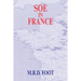 SOE in France: An Account of the Work of the British Special Operations Executive in France 1940-1944