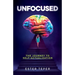 Unfocused: The Journey to Self-Actualization