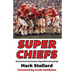 Super Chiefs: Stories from the Kansas City Chiefs Glory Days