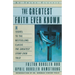 The Greatest Faith Ever Known: The Story of the Men Who First Spread the Religion of Jesus and of the Momentous