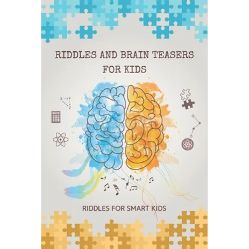 Riddles and Brain Teasers for Kids: Riddles for Smart Kids: 200 Riddles and Brain Teasers That Kids Will Enjoy
