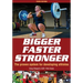 Bigger Faster Stronger
