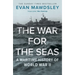 The War for the Seas: A Maritime History of World War II
