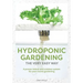 Hydroponic Gardening The Very Easy Way: A Proven Indoor and Outdoor System for Year-Round Gardening