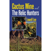 Cactus Wine and the Relic Hunters