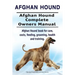 Afghan Hound. Afghan Hound Complete Owners Manual. Afghan Hound book for care, costs, feeding, grooming, health and training.