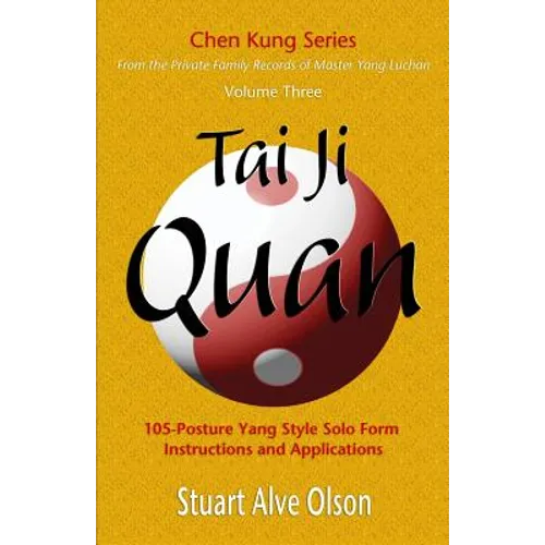 Tai Ji Quan: 105-Posture Yang Style Solo Form  Instructions and Applications