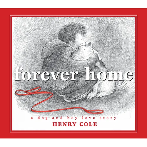 Forever Home: A Dog and Boy Love Story