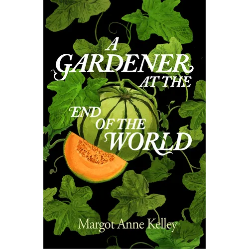 A Gardener at the End of the World