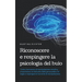 Riconoscere e respingere la psicologia del buio: Come riconoscere la manipolazione emotiva, smascherare un disturbo della personalità e le bugie e res