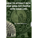 How to Attract Rich and Wealthy People Into Your Live