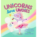 Unicorns Love Undies: A Fun Toilet Potty Training Book for Toddlers and Kids