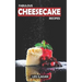 Fabulous Cheesecake Recipes!
