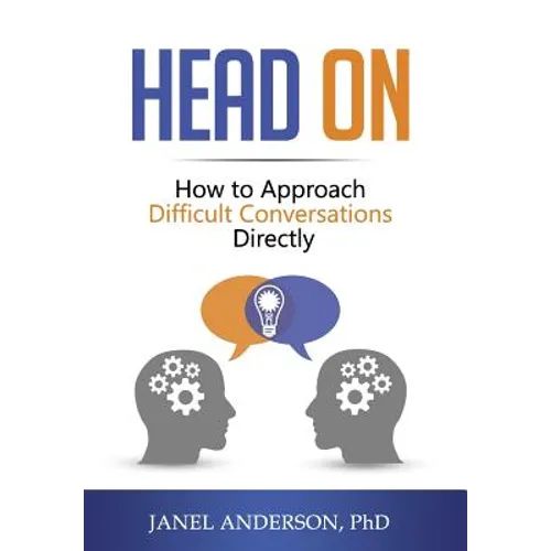 Head On: How to Approach Difficult Conversations Directly