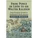 From Ponce de Leon to Sir Walter Raleigh: Early European Arrivals in Southeastern North America