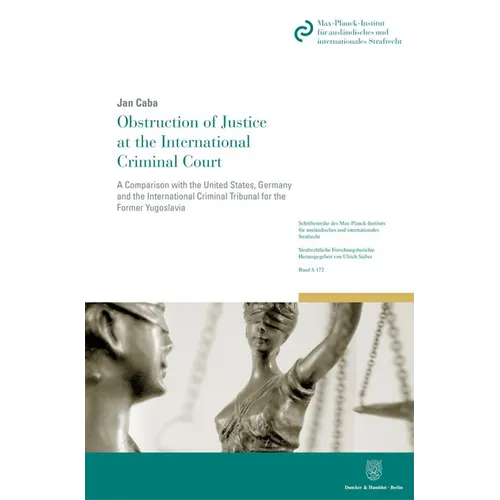 Obstruction of Justice at the International Criminal Court: A Comparison with the United States, Germany and the International Criminal Tribunal for t