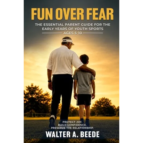 Fun over Fear: Myths and Realites of Youth Baseball. Ages 3-9
