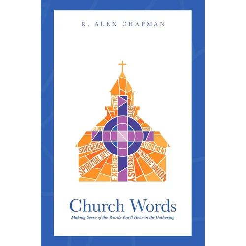 Church Words: Making Sense of the Words You'll Hear in the Gathering