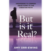 But Is It Real?: Answering 10 Common Objections to the Christian Faith