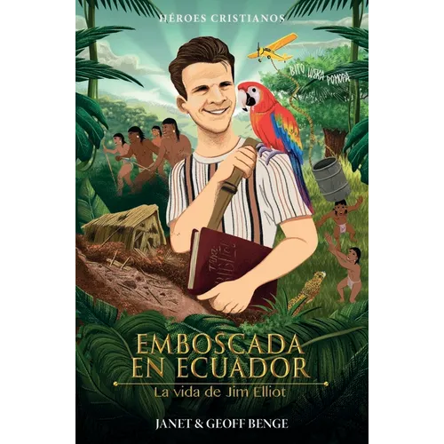 Emboscada En Ecuador - La Vida de Jim Elliot