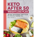 Keto After 50 Weight-Loss Plan: 28-Day Ketogenic Diet Plan for a Slimmer, Healthier You