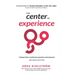 The Center of Experience, Second Edition: A blueprint for creating the experience-led enterprise