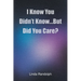 I Know You Didn't Know...But Did You Care?