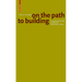 Gion A. Caminada. on the Path to Building: A Conversation about Architecture with Florian Aicher