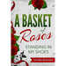 A Basket of Roses: Standing in My Shoes