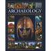An Illustrated Encyclopedia of Archaeology: The Key Sites, Those Who Discovered Them, and How to Become an Archaeologist