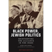 Black Power, Jewish Politics: Reinventing the Alliance in the 1960s, Revised Edition